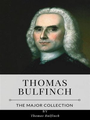cover image of Thomas Bulfinch &#8211; the Major Collection